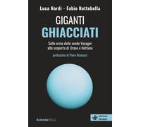 Giganti ghiacciati.Sulle orme delle sonde Voyager alla scoperta di Urano e Nettuno