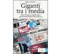 Giganti tra i media. Come nascono e sopravvivono i grandi brand della comunicazione