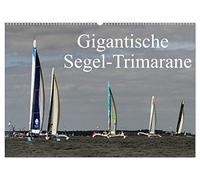 Gigantische Segel-Trimarane (Wandkalender 2026 DIN A2 quer), CALVENDO Monatskalender: Die gigantischen 70ft. Segel-Trimarane liefern sich packende Rennen auf engstem Raum