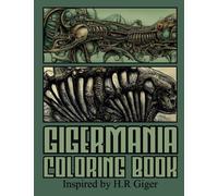 Gigermania Coloring Book: Grayscale coloring inspired by H.R Giger