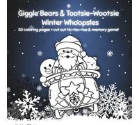 Giggle Bears & Tootsie-Wootsie Winter Whoopsies: 50 Coloring Pages + Cut Out Tic-Tac-Toe & Memory Game