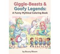 Giggle-Beasts & Goofy Legends: A Funny Mythical Coloring Book