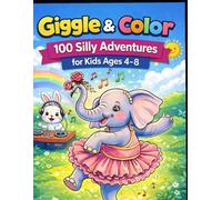 Giggle & Color: 100 Silly Adventures for Kids Ages 4-8: 100 Silly & Creative Coloring Pages for Kids Ages 4-8 - Featuring Funny Animals, Space, Food, Fantasy & More!