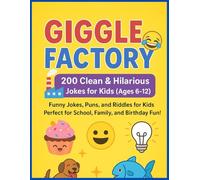 Giggle Factory: 200 Clean & Hilarious Jokes for Kids (Ages 6-12): Funny Jokes, Puns, and Riddles for Kids | Perfect for School, Family, and Birthday Fun!