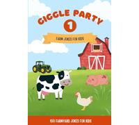 Giggle Party - Farm Jokes for Kids: 100 Farmyard Jokes for Kids