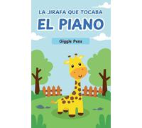 Giggle Pens La Jirafa que Tocaba el Piano (Tascabile) My Unique World