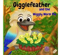 Gigglefeather: and the Wiggly Worm Pie