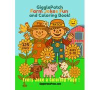 GigglePatch Farm Jokes and Coloring Book Fun: Packed with silly jokes for kids ages 6-10 - every one of our 125 jokes comes with its own coloring ... Pip, Patch, Pup, and their barnyard buddies.