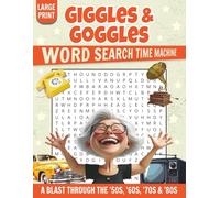 Giggles and Goggles: Word Search Puzzle Book Time Machine - A Blast Through the ’50s, ’60s, ’70s & ’80s: 100 Nostalgic Puzzles & Clean Jokes for ... Relive Retro Fun & Keep Your Brain Sharp!