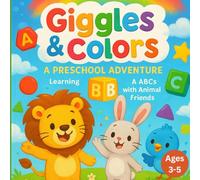 Giggles & Colors: A Preschool Adventure: Learn ABCs, Colorful Shapes & Numbers with Animal Friends"