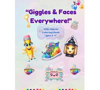 Giggles & Faces Everywhere!: “A Silly Objects Coloring Book for Kids (Ages 3-7)”