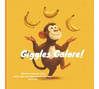 Giggles Galore: Clean, Silly, and Laugh-Out-Loud Fun for Boys and Girls!