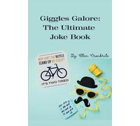 Giggles Galore: The Ultimate Joke Book: The Art of Telling Jokes