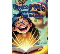 Giggles & Grit: Funny Stories That Teach Big Lessons: Life Lessons Wrapped in Giggles
