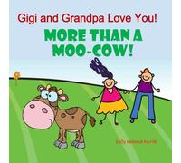 Gigi and Grandpa Love You!: More Than a Moo-Cow!