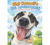 Gigi Cannoli’s Big Adventures: From Shelter to Forever Home
