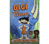 Gigi delle caverne. La dura età della pietra