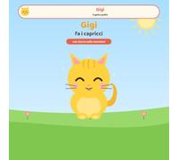 Gigi fa i capricci: Un'avventura di Gigi, il gatto giallo