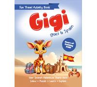 Gigi Goes to Spain Kids Activity Book | Colouring, Learning, Puzzles and More: Join Gigi on a Spanish Holiday Adventure: Spain Travel Activity Book for Kids Ages 5+