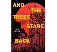Gigi Griffis And the Trees Stare Back (Copertina rigida)
