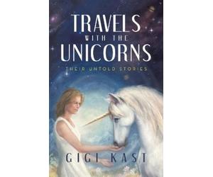 Gigi Kast Travels with the Unicorns (Tascabile)