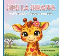 GIGI LA GIRAFFA e il Grande Piccolo Segreto: Libro da colorare e attività con storia per bambini dai 4 agli 8 anni per sviluppare emozioni, autostima e unicità