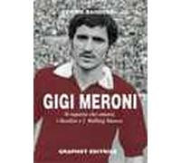 Gigi Meroni. Il ragazzo che amava i Beatles e i Rolling Stones