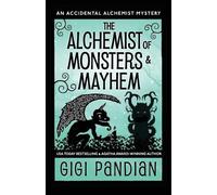 Gigi Pandian The Alchemist of Monsters and Mayhem (Tascabile)