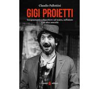 Gigi Proietti. Insegnamenti e chiacchiere sul teatro, sull'attore e su altre amenità