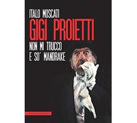 Gigi Proietti. Non mi trucco e so' Mandrake