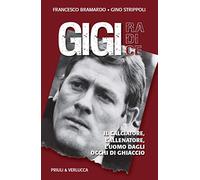Gigi Radice. Il calciatore, l'allenatore, l'uomo dagli occhi di ghiaccio