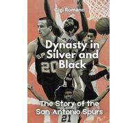 Dynasty in Silver and Black: The Story of the San Antonio Spurs