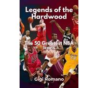 Gigi Romano Legends of the Hardwood (Tascabile)