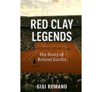 Red Clay Legends: The Story of Roland Garros