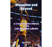 Gigi Romano Showtime and Beyond: A Comprehensive History of the Los (Tascabile)