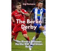 Gigi Romano The Berlin Derby: The Rivalry Between Hertha BSC and Uni (Tascabile)