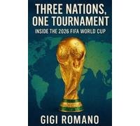 Gigi Romano Three Nations, One Tournament: Inside the 2026 FIFA Worl (Tascabile)