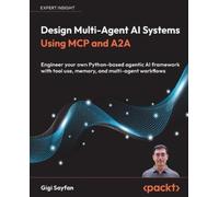 Gigi Sayfan Design Multi-Agent AI Systems Using MCP and A2A (Tascabile)