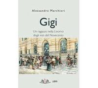 Gigi. Sette giorni di un ragazzo livornese agli inizi del Novecento