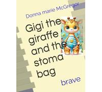 Gigi the giraffe and the stoma bag: brave