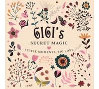 Gigi's Secret Magic: Little Moments, Big Love