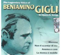 Beniamino Gigli - The Legendary Voice Of Beniamino Gigli In Opera & Songs - Cd