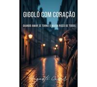 Gigolô com Coração: QUANDO AMAR SE TORNA O MAIOR RISCO DE TODOS