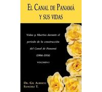 Gil Alberto Sanchez El Canal de Panama y Sus Vidas (Tascabile)
