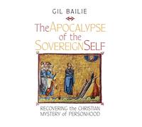 Gil Bailie The Apocalypse of the Sovereign Self (Copertina rigida)