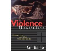 Gil Bailie Violence Unveiled (Tascabile)