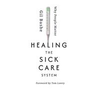 Gil Bashe Healing the Sick Care System (Copertina rigida)