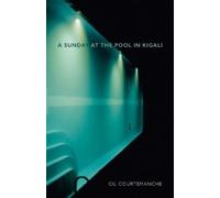 Gil Courtemanche A Sunday at the Pool in Kigali (Tascabile)