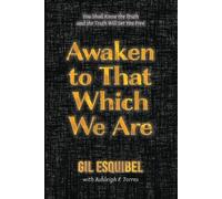 Gil Esquibel Awaken to That Which We Are (Tascabile)