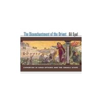 Gil Eyal The Disenchantment of the Orient (Copertina rigida)